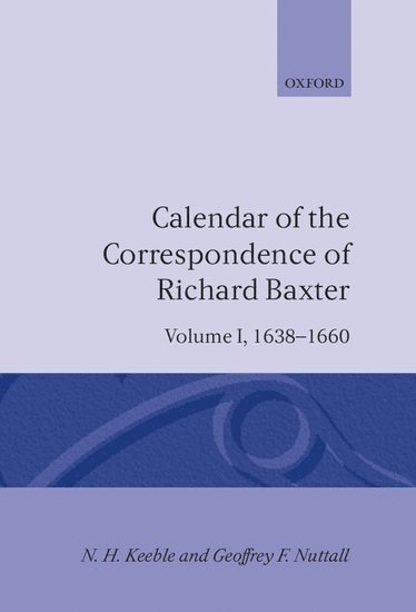 Calendar of the Correspondence of Richard Baxter: Volume I: 1638-1660 1