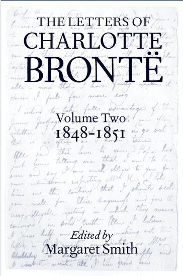 Charlotte Brontë, Margaret Smith - The Letters of Charlotte Brontë: Volume II: 1848-1851, Inbunden