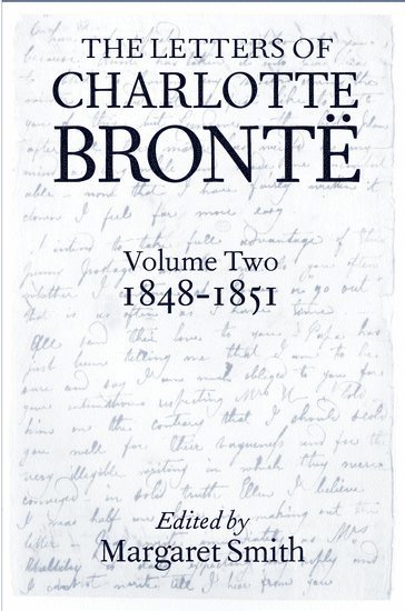 The Letters of Charlotte Bront: Volume II: 1848-1851 1