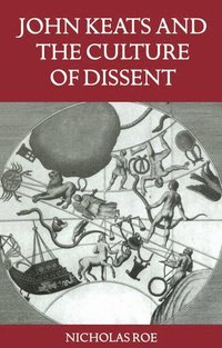 bokomslag John Keats and the Culture of Dissent