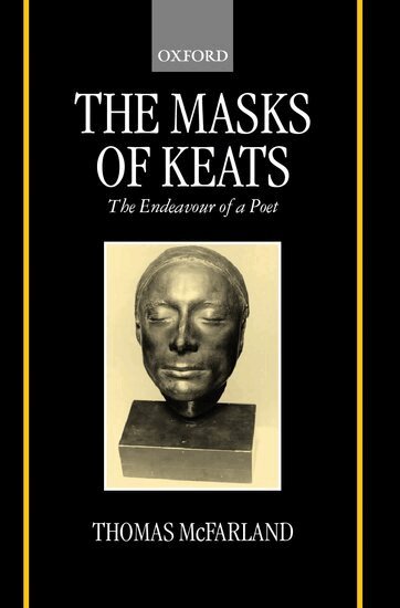 Thomas McFarland - The Masks of Keats, Inbunden
