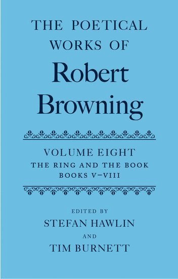 The Poetical Works of Robert Browning: Volume VIII. The Ring and the Book, Books V-VIII 1