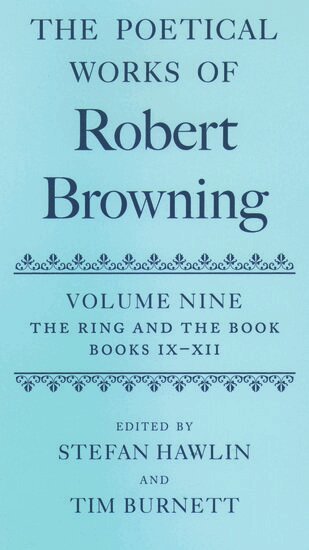 Robert Browning, Stefan Hawlin, Tim Burnett - The Poetical Works of Robert Browning Volume IX: The Ring and the Book, Books IX-XII, Inbunden