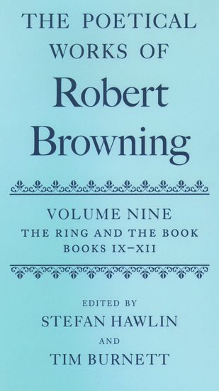 The Poetical Works of Robert Browning Volume IX: The Ring and the Book, Books IX-XII 1