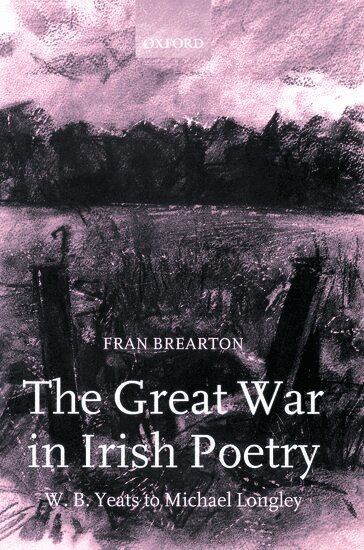 Fran Brearton - The Great War in Irish Poetry, Inbunden