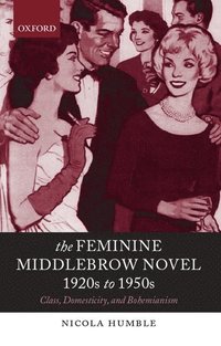 bokomslag The Feminine Middlebrow Novel, 1920s to 1950s