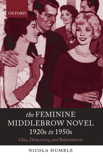 The Feminine Middlebrow Novel, 1920s to 1950s 1