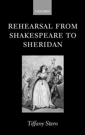 Tiffany Stern - Rehearsal from Shakespeare to Sheridan, Inbunden