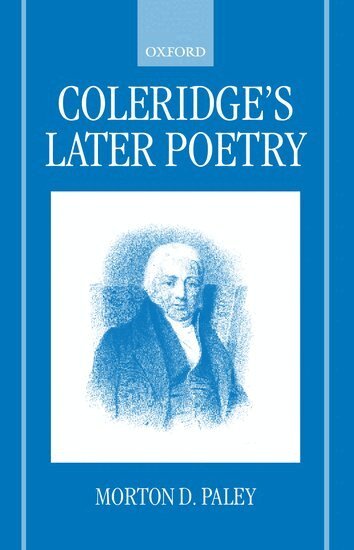 Morton D. Paley - Coleridge's Later Poetry, Häftad