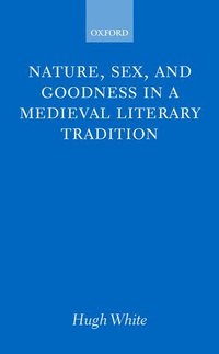 bokomslag Nature, Sex, and Goodness in a Medieval Literary Tradition