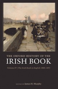 bokomslag The Oxford History of the Irish Book, Volume IV