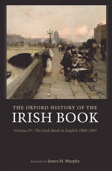 bokomslag The Oxford History of the Irish Book, Volume IV