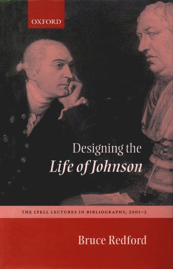 Bruce Redford, Boston University) Redford, Bruce (, University Professor - Designing the Life of Johnson, Inbunden