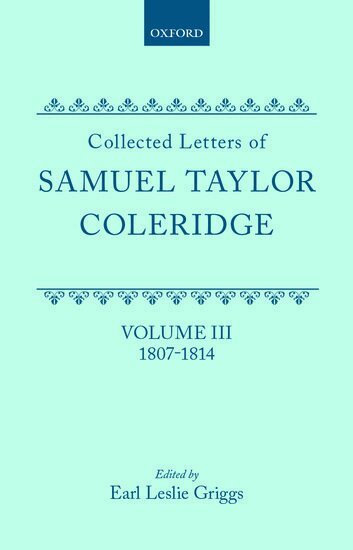 S. T. Coleridge, Earl Leslie Griggs - Collected Letters: Volume 3: 1807-1814, Inbunden