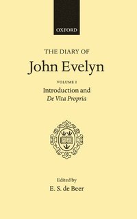 bokomslag The Diary of John Evelyn: Volume 1: Introduction and De Vita Propria