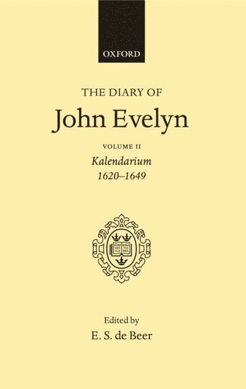 The Diary of John Evelyn: Volume 2: Kalendarium 1620-1649 1