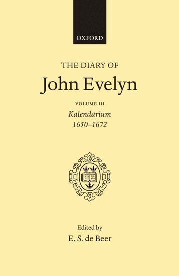 John Evelyn, de Beer - The Diary of John Evelyn: Volume 3: Kalendarium 1650-1672, Inbunden