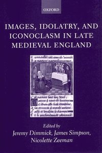 bokomslag Images, Idolatry, and Iconoclasm in Late Medieval England