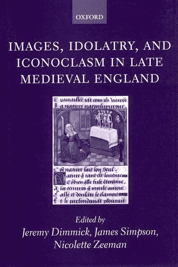 Images, Idolatry, and Iconoclasm in Late Medieval England 1