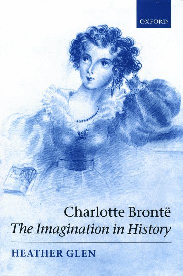 Charlotte Bront: The Imagination in History 1