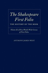 bokomslag The Shakespeare First Folio: The History of the Book