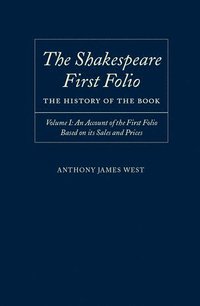 bokomslag The Shakespeare First Folio: The History of the Book