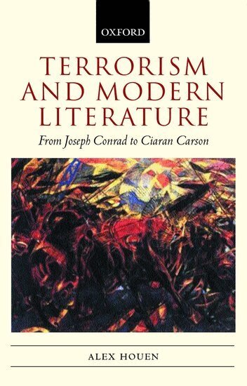 Alex Houen - Terrorism and Modern Literature, Inbunden