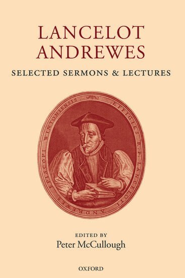 Lancelot Andrewes, Peter McCullough - Lancelot Andrewes: Selected Sermons and Lectures, Inbunden