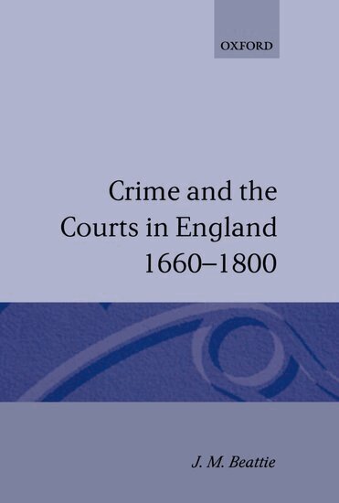 J. M. Beattie - Crime and the Courts in England 1660-1800, Häftad