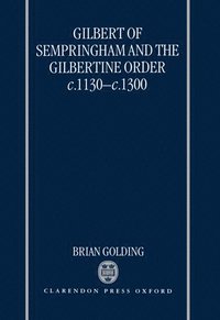 bokomslag Gilbert of Sempringham and the Gilbertine Order c.1130-c.1300