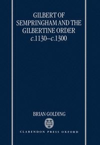 bokomslag Gilbert of Sempringham and the Gilbertine Order c.1130-c.1300