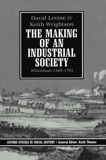 David Levine, Keith Wrightson - The Making of an Industrial Society, Inbunden
