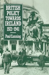 bokomslag British Policy Towards Ireland 1921-1941