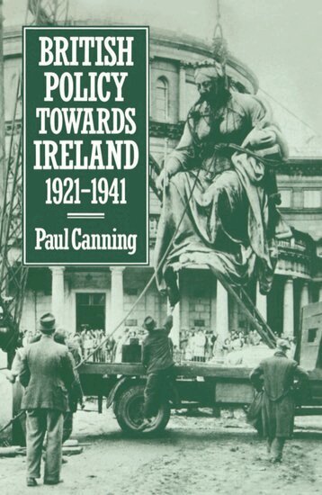 Paul Canning - British Policy Towards Ireland 1921-1941, Inbunden