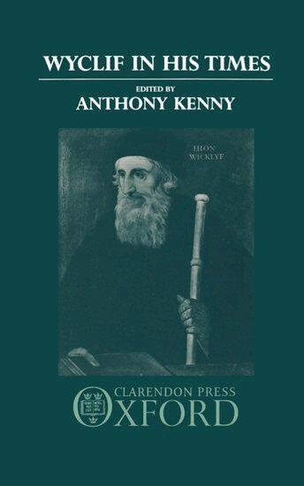 Kenny, Anthony Kenny - Wyclif in His Times, Inbunden