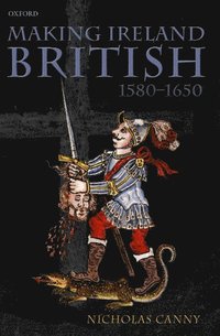 bokomslag Making Ireland British, 1580-1650