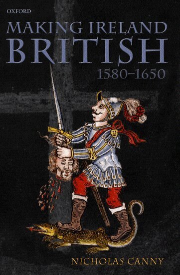Nicholas Canny - Making Ireland British, 1580-1650, Inbunden