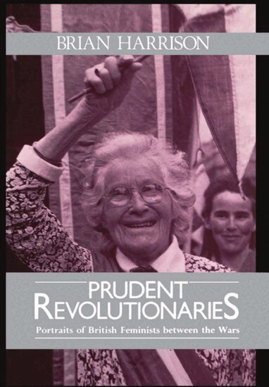 Brian Harrison - Prudent Revolutionaries, Inbunden