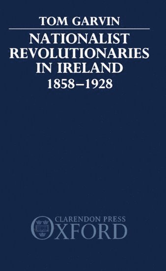 bokomslag Nationalist Revolutionaries in Ireland 1858-1928