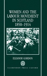 bokomslag Women and the Labour Movement in Scotland 1850-1914