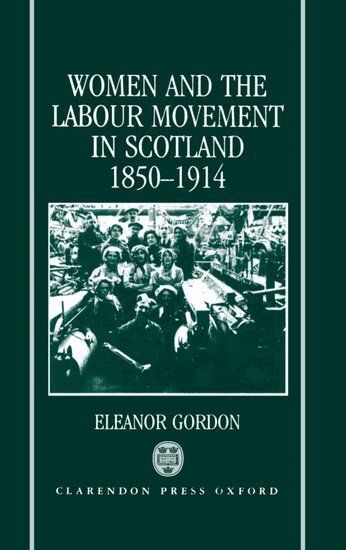 Eleanor Gordon - Women and the Labour Movement in Scotland 1850-1914, Inbunden