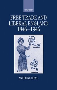 bokomslag Free Trade and Liberal England, 1846-1946