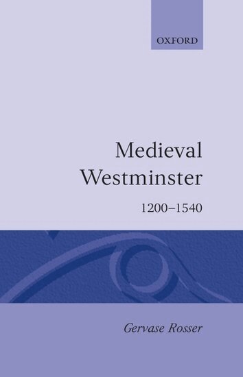Gervase Rosser - Medieval Westminster 1200-1540, Inbunden