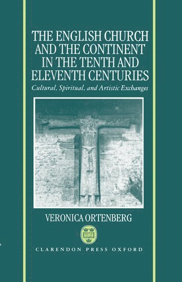 bokomslag The English Church and the Continent in the Tenth and Eleventh Centuries