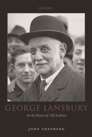 John Shepherd, Cambridge) Shepherd, John (, Visiting Professor, Department of History, Anglia Polytechnic University, SHEPHERD - George Lansbury, Inbunden
