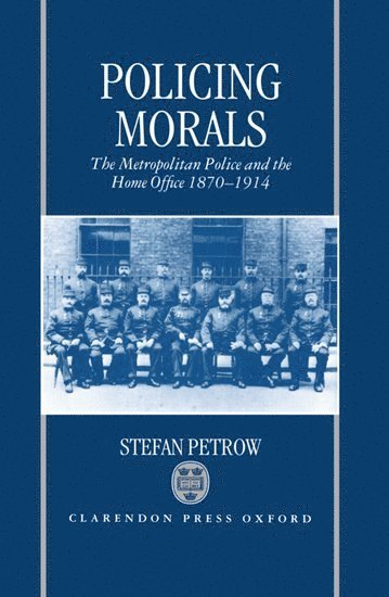 Stefan Petrow, University of Tasmania) Petrow, Stefan (Law Librarian and Honorary Research Associate in History, Law Librarian and Honorary Research Associate in History - Policing Morals, Inbunden