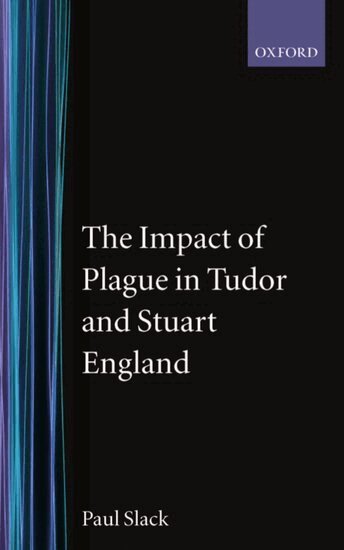 Paul Slack - The Impact of Plague in Tudor and Stuart England, Häftad