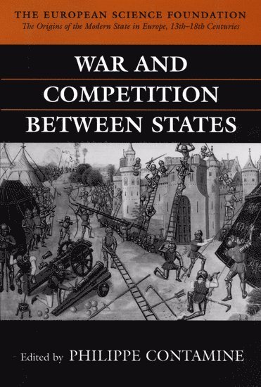 Philippe Contamine, Paris) Contamine, Philippe (Professor of History, Professor of History, La Sorbonne - War and Competition between States, Inbunden