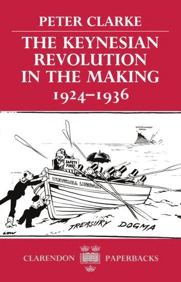 The Keynesian Revolution in the Making, 1924-1936 1