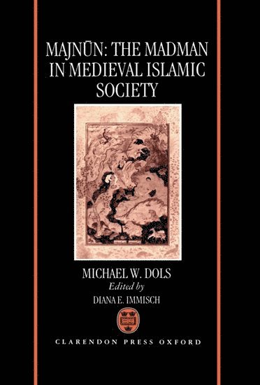 Michael W. Dols, DOLS, Dols - Majnun: The Madman in Medieval Islamic Society, Inbunden